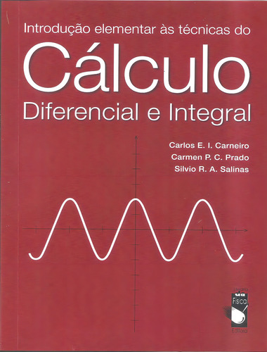 Introducao Elementar Às Tecnicas Do Calculo Diferencial E Integral, De Carneiro, Carlos E. I.. Editora Livraria Da Fisica, Edição 1 Em Português, 2007
