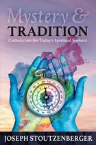 Comprar Libro: Misterio Y Tradición: El Catolicismo De Hoy