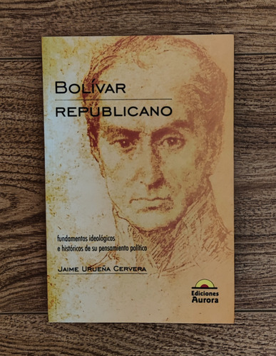 Bolívar Republicano - Jaime Ureña Cervera  (como Nuevo)