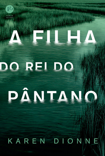 A filha do Rei do Pântano, de Dionne, Karen. Verus Editora Ltda., capa mole em português, 2019