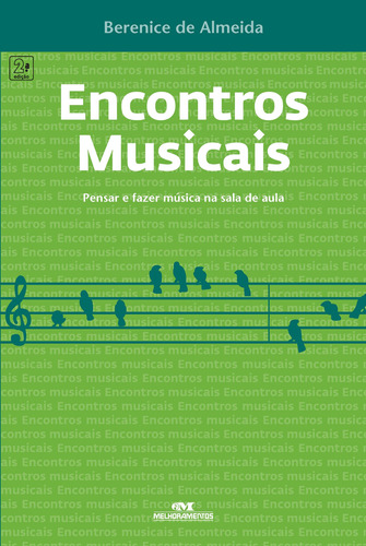 Encontros musicais: Pensar e fazer música na sala de aula, de Almeida, Berenice de. Série Apoio ao Professor Editora Melhoramentos Ltda., capa mole em português, 2011