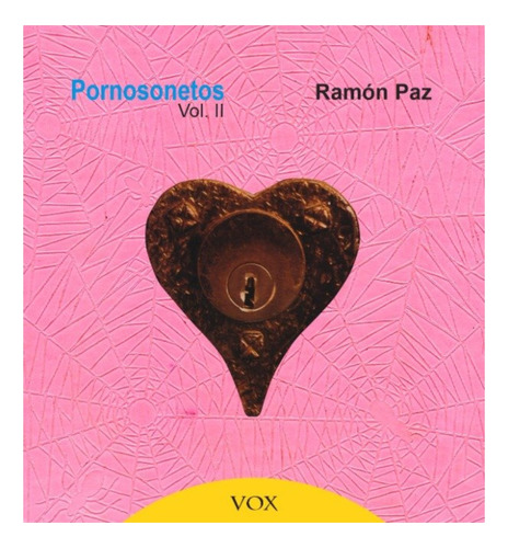 Pornosonetos Vol 2. Ramón Paz. Pedro Mairal. Vox.