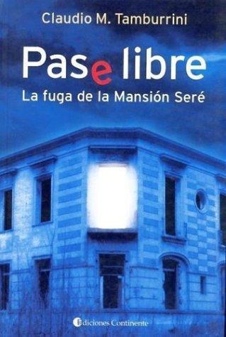 Pase Libre- La Fuga De La Mansion Sere - Tamburrini, Claudio