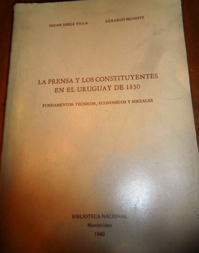 La Prensa Y Los Constituyentes En El Uruguay De 1830 Usado