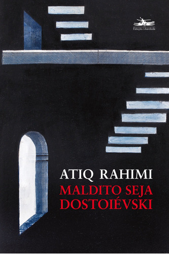 Maldito seja Dostoiévski, de Rahimi, Atiq. Editora Estação Liberdade, capa mole em português, 2012