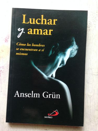 Luchar Y Amar: Anselm Grun