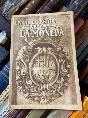 Enciclopedia Gráfica La Moneda, 64 Pág. 1931  A6