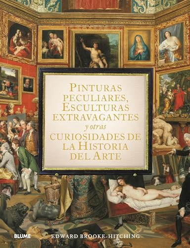 Pinturas Peculiares Esculturas Extravagantes Y Otras Curiosi