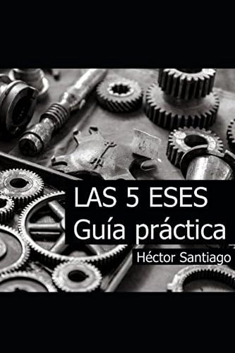 Libro: Las 5 Eses: Guía Práctica (spanish Edition)