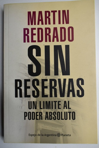 Sin Reservas:un Limite Al Poder Absoluto Martín Redrado C151