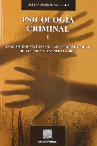 Psicología criminal I: No, de Angeles Astudillo,, Aleyda., vol. 1. Editorial Porrua, tapa pasta blanda, edición 2 en español, 2019