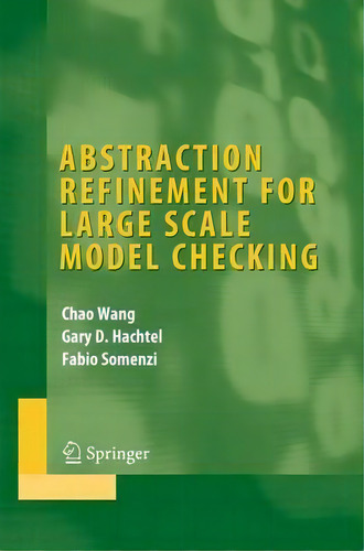 Abstraction Refinement For Large Scale Model Checking, De Chao Wang. Editorial Springer Verlag New York Inc, Tapa Dura En Inglés
