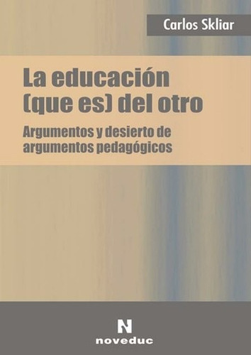 La Educación (que Es) Del Otro - Carlos Skliar