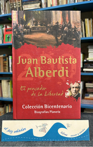 Juan B. Alberdi Pensador De La Libertad