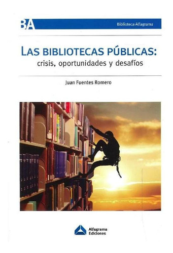 Libro Las Bibliotecas Públicas: Crisis, Oportunidades Y Desa