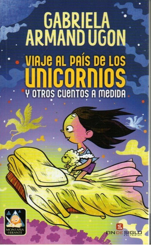 Viaje Al Pais De Los Unicornios Y Otros Cuentos 