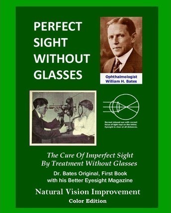 Perfect Sight Without Glasses - William H Bates