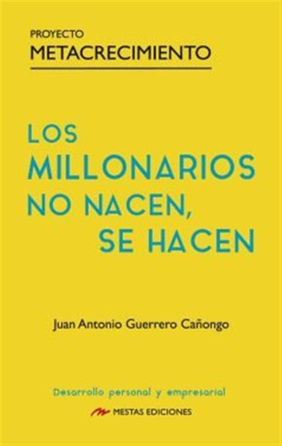 Los Millonarios No Nacen Se Hacen - Guerrero Gañongo,juan An