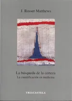 Comprar Libro La Búsqueda De La Certeza De Matthews J Rosser Triacas