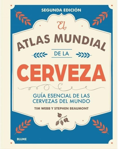 Atlas Mundial De La Cerveza, De Webb, Tim/ Beaumont, Stephen. Editorial Blume En Español