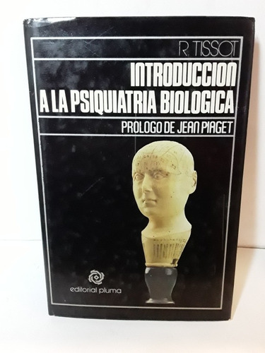 Introduccion A La Psiquiatria Biologica - R.tissot 