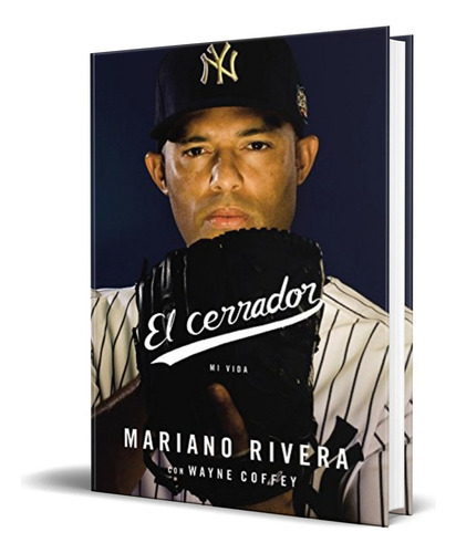 El Cerrador: Mi Vida, De Mariano Rivera. Editorial Little Brown And Company, Tapa Blanda En Español, 2014