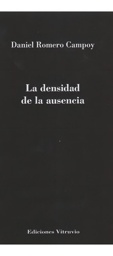 La Densidad De La Ausencia, De Romero Campoy, Daniel. Editorial Ediciones Vitruvio En Español