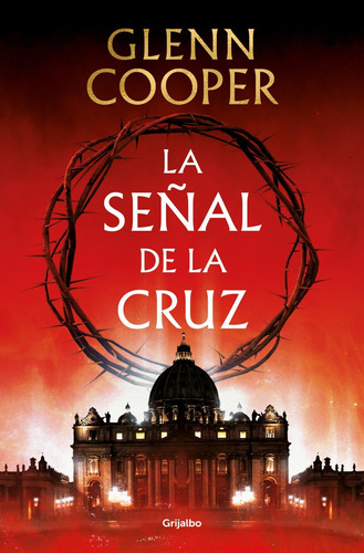 Libro: La Señal De La Cruz. Cooper, Glenn. Grijalbo S.a.