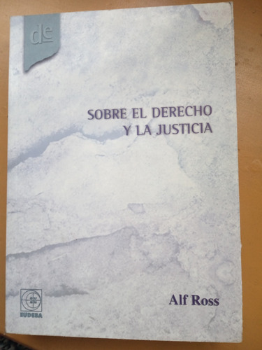 Sobre El Derecho Y La Justicia. Ross (1997/470 Pág ).