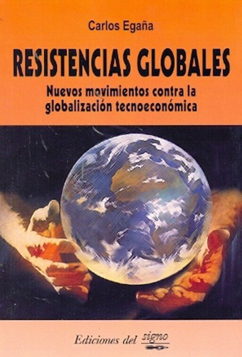 Resistencias Globales - Egaña, Carlos, De Egaña, Carlos. Editorial Del Signo En Español