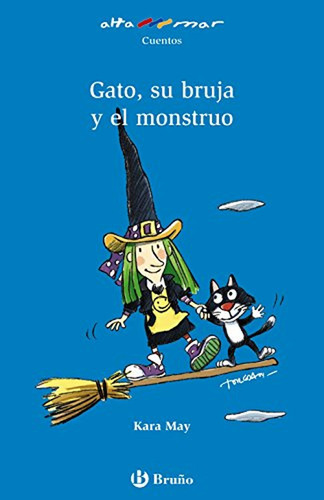 Gato, su bruja y el monstruo (Castellano - A PARTIR DE 6 AÑOS - ALTAMAR), de May, Kara. Editorial Bruño, tapa pasta blanda, edición edicion en español, 2006