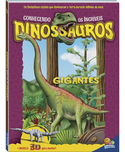 Conhecendo os Incríveis Dinossauros: Gigantes, de © Todolivro Ltda.. Editora Todolivro Distribuidora Ltda., capa dura em português, 2017