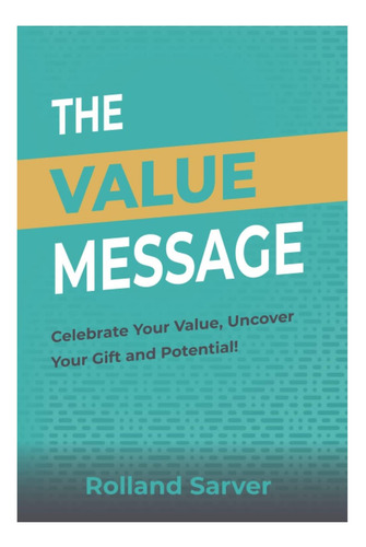 Livro: The Value Message: Celebrate Your Value, Uncover Your Gift And Potential!