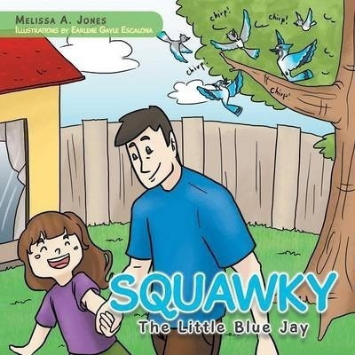 Libro Squawky : The Little Blue Jay - Melissa A Jones