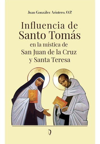 Livro Influencia De Santo Tomas En La Mística De San Juan De La Cruz Y Santa Teresa - Padre Juan González Arintero