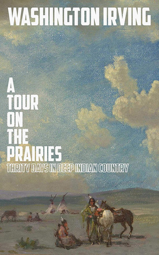 Libro: A Tour On The Prairies: An Account Of Thirty Days In