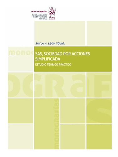 Sas Sociedad Por Acciones Simplificada. Estudio Teórico Práctico, De Soyla H. León Tovar. Editorial Tirant Lo Blanch, Tapa Blanda En Español, 2018