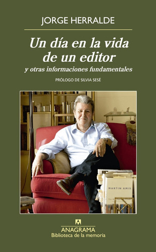 Libro Un Día En La Vida De Un Editor Jorge Herralde Anagrama