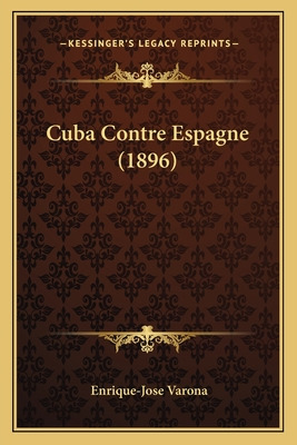 Libro Cuba Contre Espagne (1896) - Varona, Enrique-jose