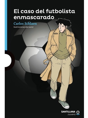 El Caso Del Futbolista Enmascarado / Carlos Schlaen