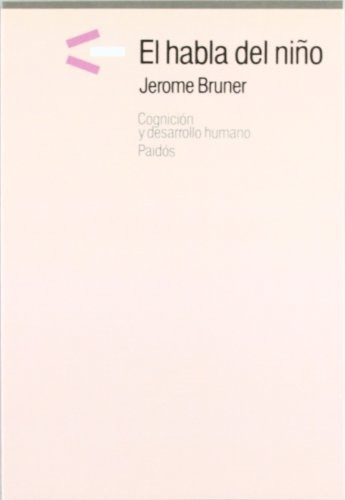 Habla Del Niño,El, de Jerome Bruner. Editorial PAIDÓS, tapa blanda, edición 1 en español