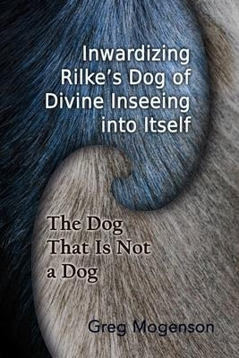 Libro Inwardizing Rilke's Dog Of Divine Inseeing Into Its...