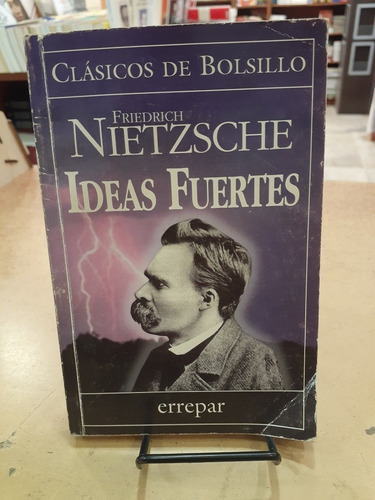 Ideas Fuertes. Friedrich Nietzsche. Errepar