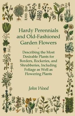 Hardy Perennials And Old-fashioned Garden Flowers - Descr...