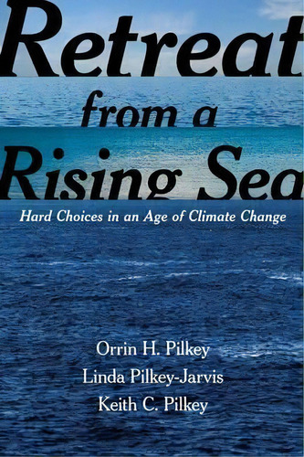 Retreat From A Rising Sea, De Orrin H. Pilkey. Editorial Columbia University Press, Tapa Dura En Inglés