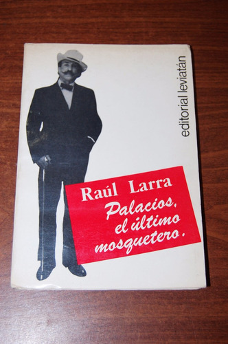 Palacios El Ultimo Mosquetero - Raúl Larra - Leviatan