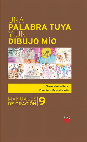 Una Palabra Tuya Y Un Dibujo Mãâo, De Martín Pérez, Charo. Manuales De Oración, Vol. 1. Editorial Ppc Editorial, Tapa Blanda En Español