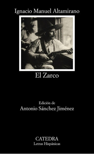 El Zarco, De Altamirano, Ignacio Manuel., Vol. 1. Editorial Cátedra, Tapa Blanda, Edición 1 En Castellano, 2016