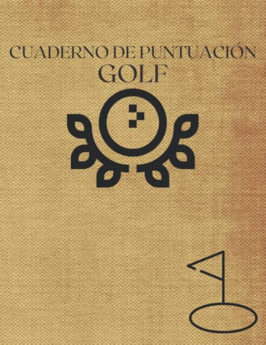 Cuaderno De Puntuacion Golf: Libro De Registro De Golf Para