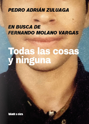 Todas Las Cosas Y Ninguna. En Busca De Fernando Molano Varga